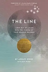 The Line: A New Way of Living with the Wisdom of Your Akashic Records