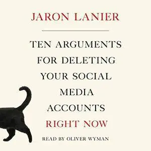 Ten Arguments for Deleting Your Social Media Accounts Right Now [Audiobook]