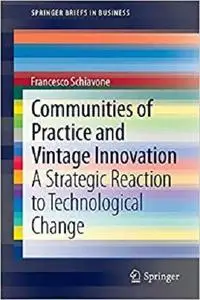 Communities of Practice and Vintage Innovation: A Strategic Reaction to Technological Change [Repost]