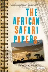 «The African Safari Papers: A Novel» by Robert Sedlack