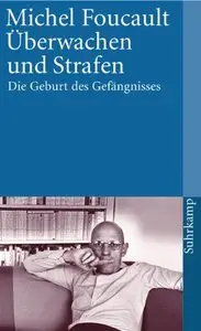 Überwachen und Strafen: Die Geburt des Gefängnisses