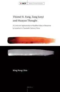 Thome H. Fang, Tang Junyi, and Huayan Thought : A Confucian Appropriation of Buddhist Ideas