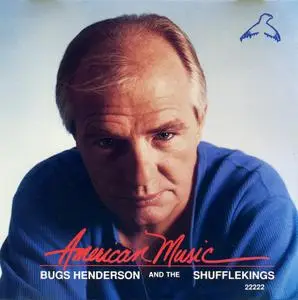 Bugs Henderson & The Shuffle Kings - American Music (1989) {1993, Reissue}