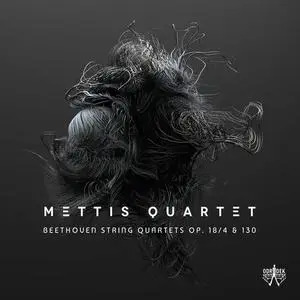 Mettis Quartet - Beethoven: String Quartets Op. 18/4 & 130 (2022)