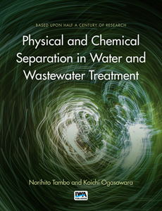 Physical and Chemical Separation in Water and Wastewater Treatment