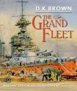 The Grand Fleet - Warship Design and Development 1906-1922