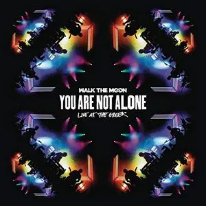 Walk the Moon - You Are Not Alone (Live at The Greek) (2016/2019) [Official Digital Download]