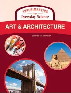 Art and Architecture (Experimenting With Everyday Science)