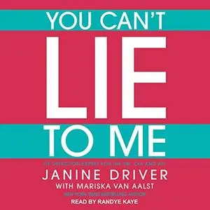 You Can't Lie to Me: The Revolutionary Program to Supercharge Your Inner Lie Detector and Get to the Truth [Audiobook]