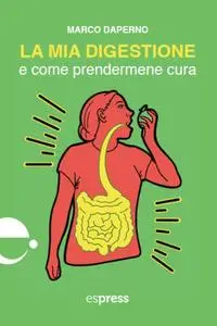 Marco Daperno - La mia digestione e come prendermene cura