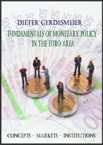 "Fundamentals of Monetary Policy in the Euro Area: Concepts – Markets – Institutions" by Dieter Gerdesmeier