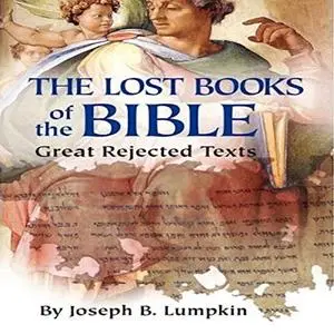 Lost Books of the Bible: The Great Rejected Texts [Audiobook]