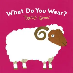 «What Do You Wear» by Taro Gomi
