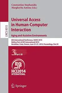 Universal Access in Human-Computer Interaction. Aging and Assistive Environments: 8th International Conference, UAHCI 2014, Hel