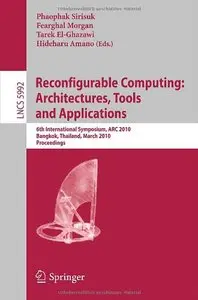 Reconfigurable Computing: Architectures, Tools and Applications