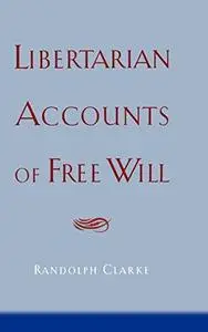 Libertarian Accounts of Free Will