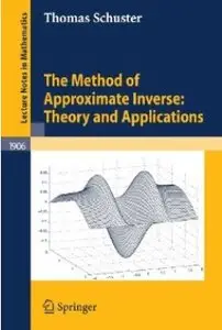 The Method of Approximate Inverse: Theory and Applications