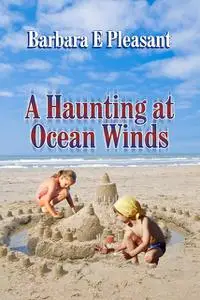 «A Haunting at Ocean Winds» by Barbara Pleasant
