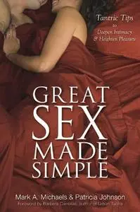 Great Sex Made Simple: Tantric Tips to Deepen Intimacy & Heighten Pleasure (repost)