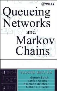 Queueing Networks and Markov Chains: Modeling and Performance Evaluation With Computer Science Applications, Second Edition (Re