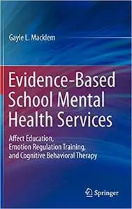 Evidence-Based School Mental Health Services: Affect Education, Emotion Regulation Training, and Cognitive Behavioral Th