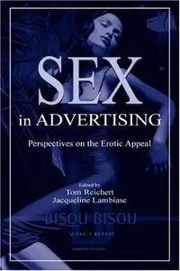 Sex in Advertising: Perspectives on the Erotic Appeal (Lea's Communication Series) (repost)