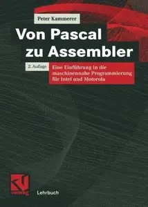 Von Pascal zu Assembler. Eine Einführung in die maschinennahe Programmierung für Intel und Motorola, Auflage: 2.