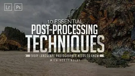 10 Essential Post-Processing Techniques That Every Landscape Photographer