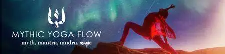 Mythic Yoga Flow Master Course with Sianna Sherman [reduced]