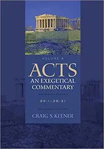 Acts: An Exegetical Commentary: 24:1-28:31