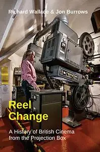 Reel Change: A History of British Cinema from the Projection Box