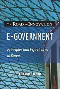e-Government : Principles and Experiences in Korea: The Road to Innovation