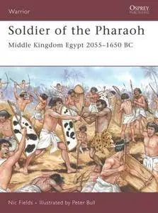 Soldier of the Pharaoh: Middle Kingdom Egypt 2055–1650 BC (Repost)