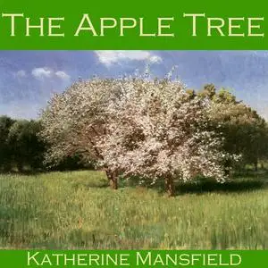 «The Apple Tree» by Katherine Mansfield