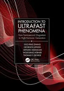 Introduction to Ultrafast Phenomena: From Femtosecond Magnetism to High-Harmonic Generation