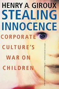 Stealing Innocence: Youth, Corporate Power and the Politics of Culture