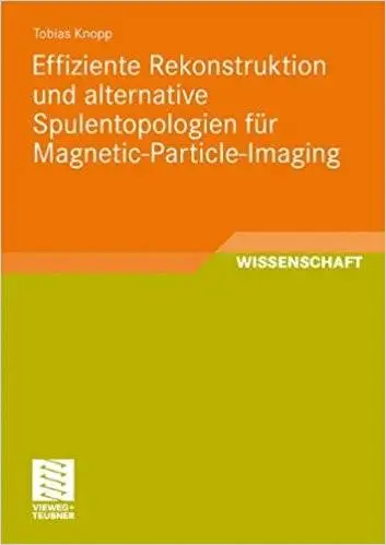 Effiziente Rekonstruktion und  alternative Spulentopologien für Magnetic-Particle-Imaging (Repost)