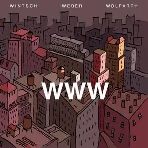 Michel Wintsch, Christian Weber and Christian Wolfarth - Www (2006/2016)