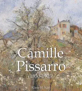 «Camille Pissarro (1830–1903)» by Klaus H. Karl