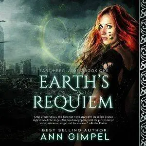 Earth's Requiem: Earth Reclaimed Book 1 by Ann Gimpel