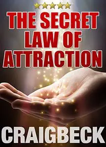 The Secret Law of Attraction: Ask, Believe, Receive