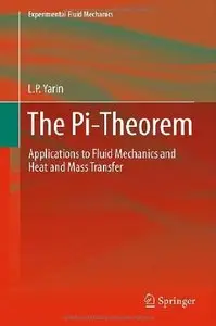 The Pi-Theorem: Applications to Fluid Mechanics and Heat and Mass Transfer (Experimental Fluid Mechanics)