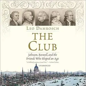 The Club: Johnson, Boswell, and the Friends Who Shaped an Age [Audiobook]