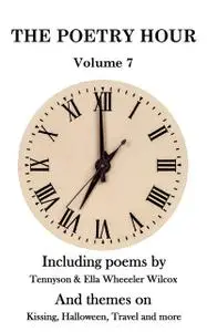 «The Poetry Hour – Volume 7» by Ella Wheeler Wilcox, Lord Alfred Tennyson