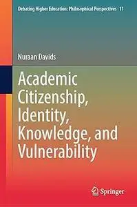 Academic Citizenship, Identity, Knowledge, and Vulnerability