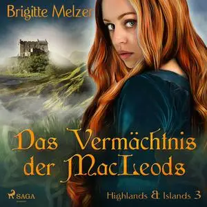 «Highlands & Islands - Band 3: Das Vermächtnis der MacLeods» by Brigitte Melzer,Morgan Grey