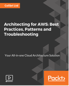 Architecting for AWS - Best Practices, Patterns and Troubleshooting