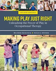 Making Play Just Right: Unleashing the Power of Play in Occupational Therapy, 2nd Edition