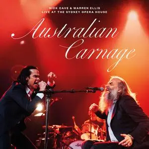 Nick Cave, Warren Ellis - Australian Carnage (Live At The Sydney Opera House) (2023) [Official Digital Download]