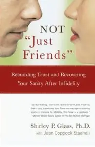 Not "Just Friends": Rebuilding Trust and Recovering Your Sanity After Infidelity [Repost]
